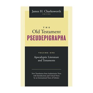 The Old Testament Pseudepigrapha - Apocalypic Literature and Testaments Volume 1
