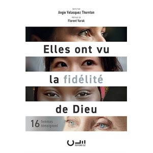 Elles ont vu la fidélité de Dieu 16 femmes témoignent