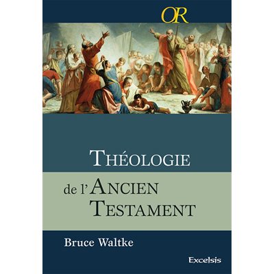 Théologie de l’Ancien Testament - Une approche exégétique, canonique et thématique