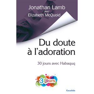 Du doute à l’adoration : 30 jours avec Habaquq