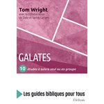 Galates : 10 Études à Suivre Seul ou en Groupe (Les Guides Bibliques Pour Tous)
