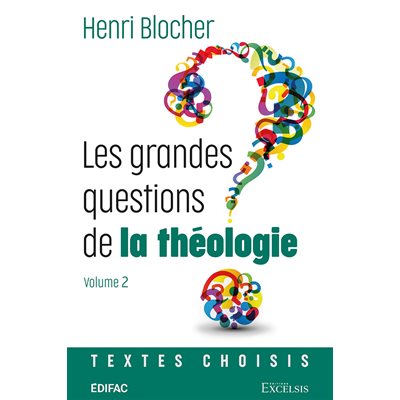 Les Grandes Questions de La Théologie. Volume 2