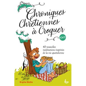 Chroniques chrétiennes à croquer. Volume 2