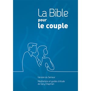 La Bible pour le Couple - Couverture Rigide (Version Semeur 2015. Méditations et guides d’étude de Gary Chapman)