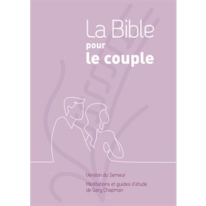 La Bible pour le Couple. Couverture rigide mauve (Version Semeur 2015. Méditations et guides d’étude de Gary Chapman)