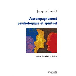 L’Accompagnement Psychologique et Spirituel (Guide de relation d’aide)