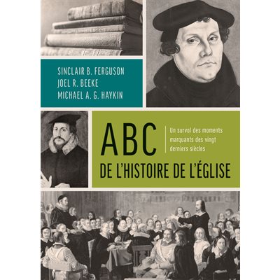 ABC de l’Histoire de l’Église - Un survol des moments marquants des vingt derniers siècles