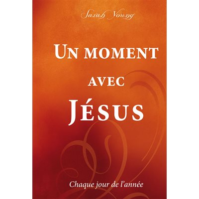 Un moment avec Jésus - Chaque jour de l’année 