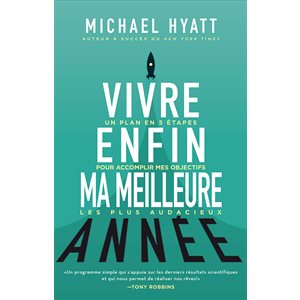  Vivre enfin ma meilleure année : un plan en 5 étapes pour accomplir mes objectifs les plus audacieux