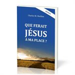 QUE FERAIS JESUS A MA PLACE?