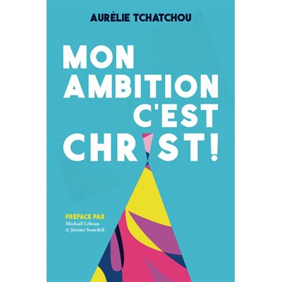 Mon Ambition c'est Christ !